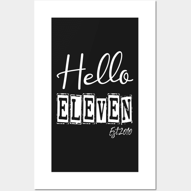 Hello Eleven Est.2010 11th Funny Birthday Wall Art by shopcherroukia